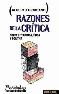 Razones de la Critica: Sobre Literatura, Itica y Politica by Alberto Giordano