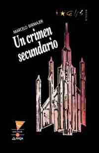 Un Crimen Secundario by Marcelo Birmajer