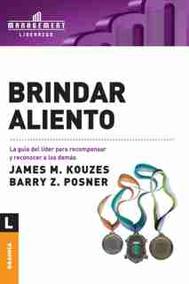 Brindar Aliento: La guía del líder para recompensar y reconocer a los demás by James M. Kouzes