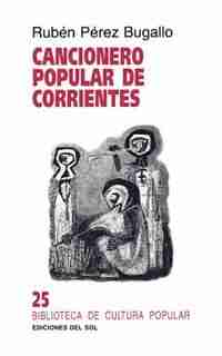 Cancionero Popular de Corrientes by Ruben Perez Bugallo