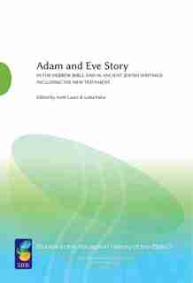 Adam and Eve Story vol. 1: In the Hebrew Bible and in Ancient Jewish Writings Including the New Testament by Antti Laato