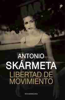 Libertad de movimiento / Freedom of Movement by Antonio Skarmeta