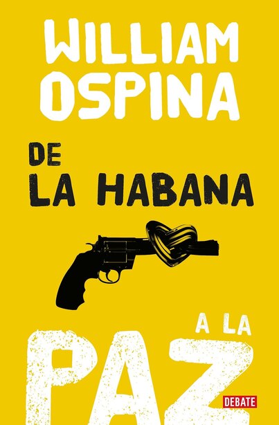 De La Habana A La Paz/from Havana To Peace by William Ospina