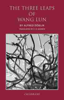 The Three Leaps Of Wang Lun: A Chinese Novel by Alfred Doblin