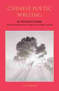 Chinese Poetic Writing by Francois Cheng