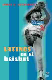 Los Latinos En El Beisbol: De Estados Unidos by James D. Cockcroft