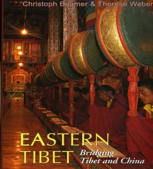 Eastern Tibet: Bridging Tibet and China by Christoph Baumer