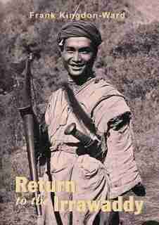 Return To The Irrawaddy by Frank Kingdon-ward