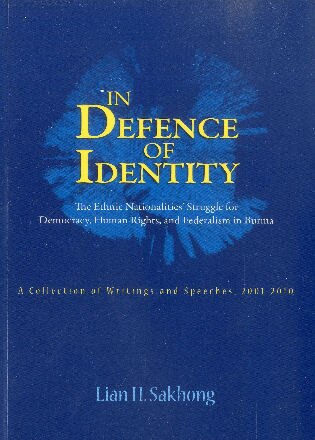 In Defence of Identity: The Ethnic Nationalities' Struggle for Democracy by Lian H. Sakhong