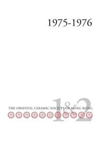 Bulletin of the Oriental Ceramic Society of Hong Kong Vol. 1 & 2 by R Jones-Parry