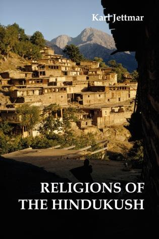 The Religions Of The Hindukush: The Pre-islamic Heritage Of Eastern Afghanistan And Northern Pakistan by Karl Jettmar