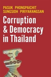 Corruption And Democracy In Thailand by Pasuk Phongpaichit