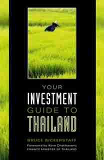 Your Investment Guide to Thailand by Bruce Bickerstaff