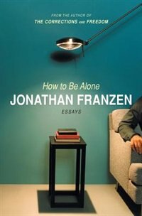 How To Be Alone by Jonathan Franzen, Paperback | Indigo Chapters