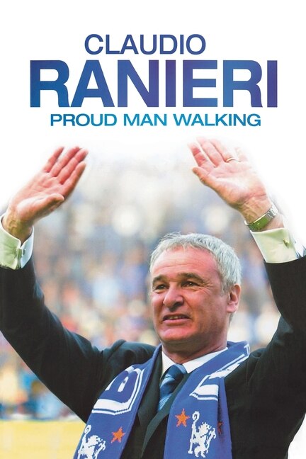 Proud Man Walking by Claudio Ranieri, Paperback | Indigo Chapters