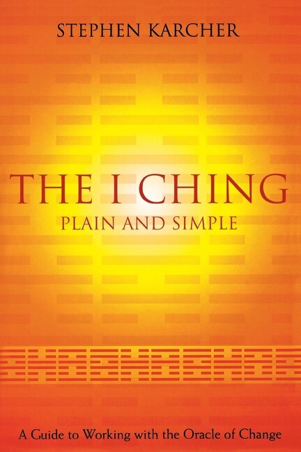 The I Ching Plain and Simple by Stephen Karcher, Paperback | Indigo Chapters