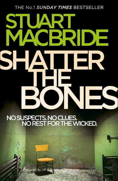 Shatter the Bones (Logan McRae Book 7) by Stuart MacBride, Perfect | Indigo Chapters