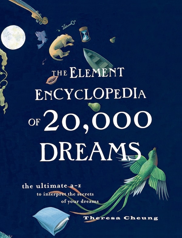 The Element Encyclopedia of 20 000 Dreams by Theresa Cheung, Paperback | Indigo Chapters