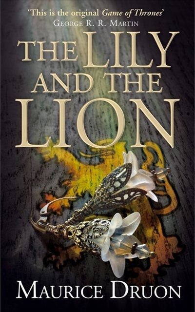 The Lily and the Lion (The Accursed Kings Book 6) by Maurice Druon, Perfect | Indigo Chapters