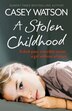 A Stolen Childhood: A dark past a terrible secret a girl without a future by Casey Watson, Perfect | Indigo Chapters