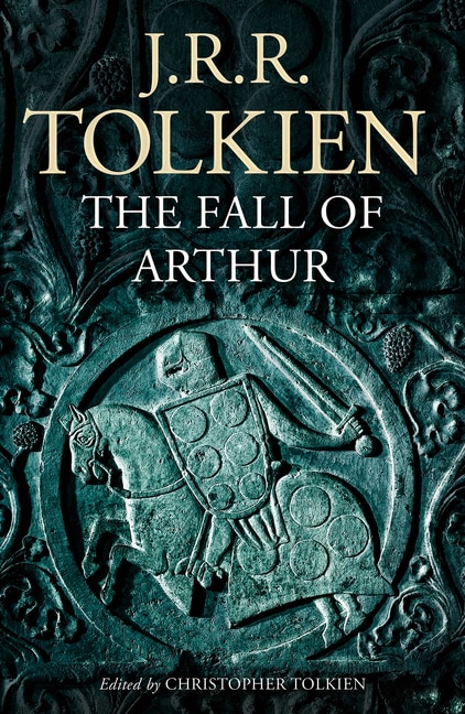 The Fall Of Arthur by J. R. R. Tolkien, Perfect | Indigo Chapters