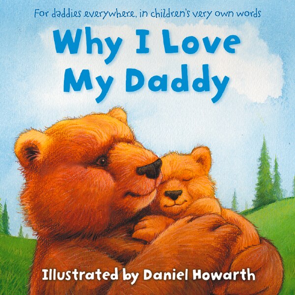 Why I Love My Daddy by Daniel Howarth, Board Book | Indigo Chapters