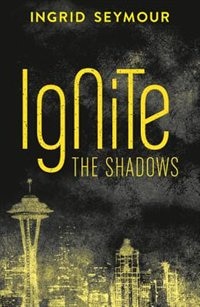 Ignite the Shadows (Ignite the Shadows Book 1) by Ingrid Seymour, Perfect | Indigo Chapters
