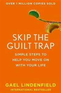 Skip the Guilt Trap: Simple steps to help you move on with your life by Gael Lindenfield, Perfect | Indigo Chapters