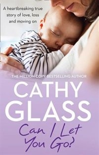 Can I Let You Go?: A heartbreaking true story of love loss and moving on by Cathy Glass, Perfect | Indigo Chapters