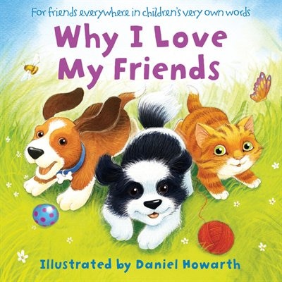 Why I Love My Friends by Daniel Howarth, Board Book | Indigo Chapters