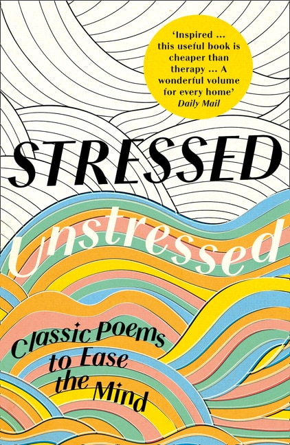 Stressed Unstressed: Classic Poems to Ease the Mind by Jonathan Bate, Perfect | Indigo Chapters