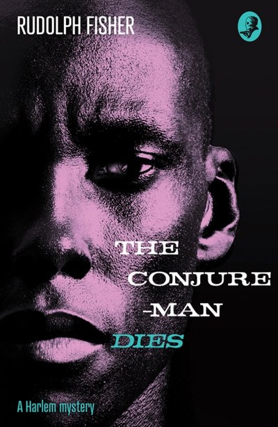 The Conjure-Man Dies: A Harlem Mystery: The first ever African-American crime novel by Rudolph Fisher, Perfect | Indigo Chapters