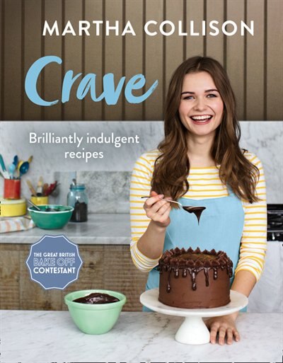 Crave: Brilliantly indulgent recipes by Martha Collison, Hardcover | Indigo Chapters