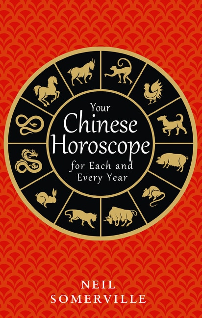 Your Chinese Horoscope for Each and Every Year by Neil Somerville, Paperback | Indigo Chapters