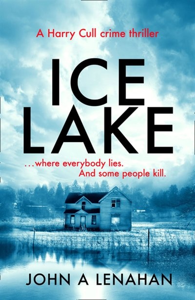 Ice Lake (Psychologist Harry Cull Thriller Book 1) by John A Lenahan, Perfect | Indigo Chapters
