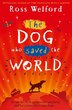 The Dog Who d The World by Ross Welford, Perfect | Indigo Chapters