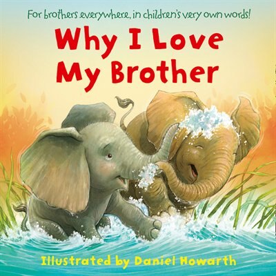 Why I Love My Brother by Daniel Howarth, Board Book | Indigo Chapters