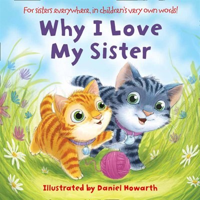 Why I Love My Sister by Daniel Howarth, Board Book | Indigo Chapters