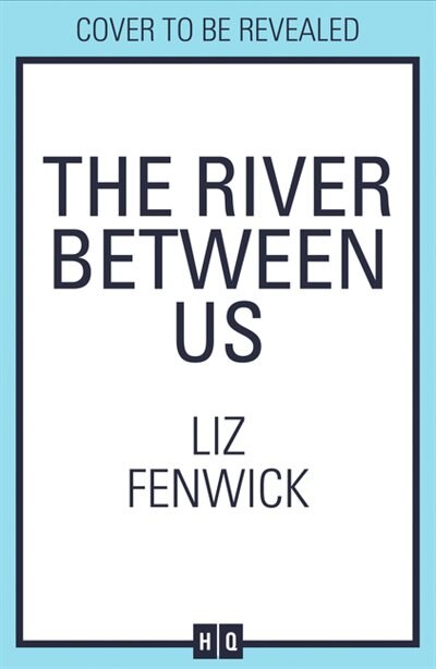 The River Between Us by Liz Fenwick, Perfect | Indigo Chapters