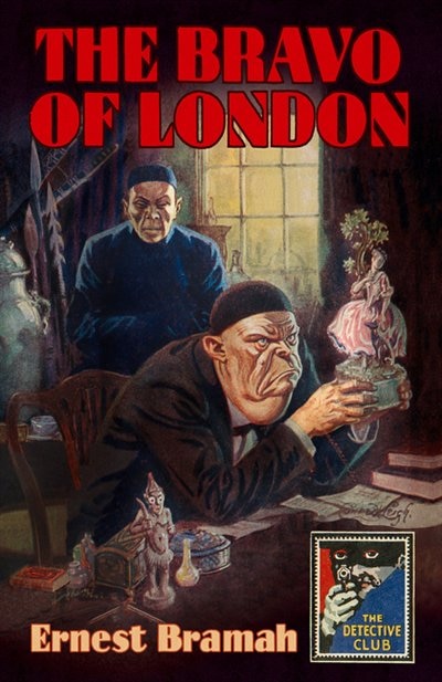 The Bravo of London: And ‘The Bunch of Violets’ (Detective Club Crime Classics) by Ernest Bramah, Hardcover | Indigo Chapters