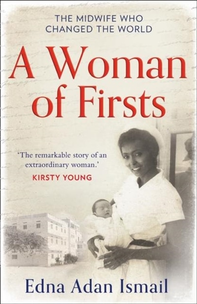 A Woman of Firsts: The midwife who built a hospital and changed the world by Edna Adan Ismail, Perfect | Indigo Chapters