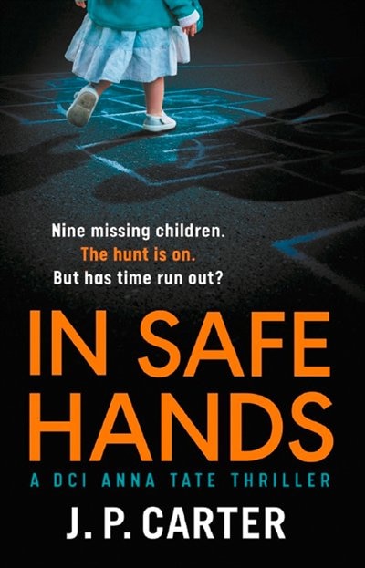 In Safe Hands (A DCI Anna Tate Crime Thriller Book 1) by J. P. Carter, Perfect | Indigo Chapters