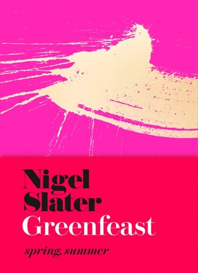 Greenfeast: Spring Summer (Cloth-covered flexible binding) by Nigel Slater, Hardcover | Indigo Chapters