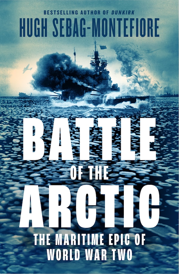 Battle of the Arctic by Hugh Sebag-montefiore, Hardcover | Indigo Chapters