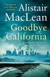 Goodbye California by Alistair MacLean, Perfect | Indigo Chapters
