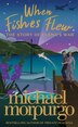 When Fishes Flew: The Story of Elena’s War by Michael Morpurgo, Perfect | Indigo Chapters