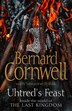 Uhtred’s Feast: Inside the world of the Last Kingdom by BERNARD CORNWELL, Hardcover | Indigo Chapters