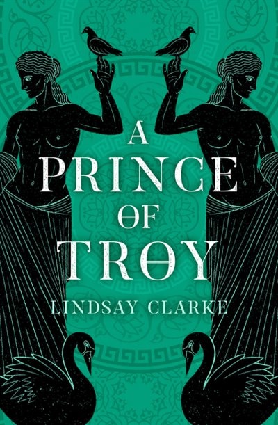 A Prince of Troy by Lindsay Clarke, Perfect | Indigo Chapters