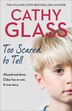Too Scared to Tell by Cathy Glass, Perfect | Indigo Chapters