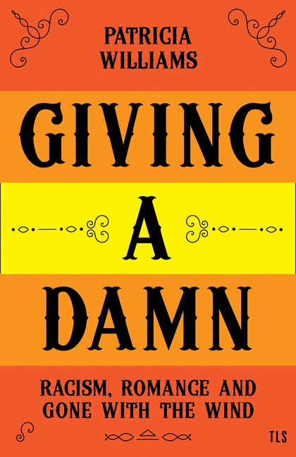 Giving A Damn: Racism Romance and Gone with the Wind by Patricia Williams, Hardcover | Indigo Chapters